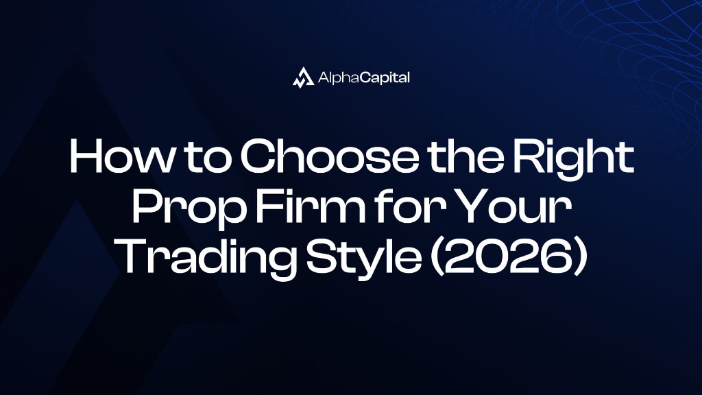 Jak vybrat Prop Firm Pro Váš Styl Obchodování (2026)) - Alpha Capital