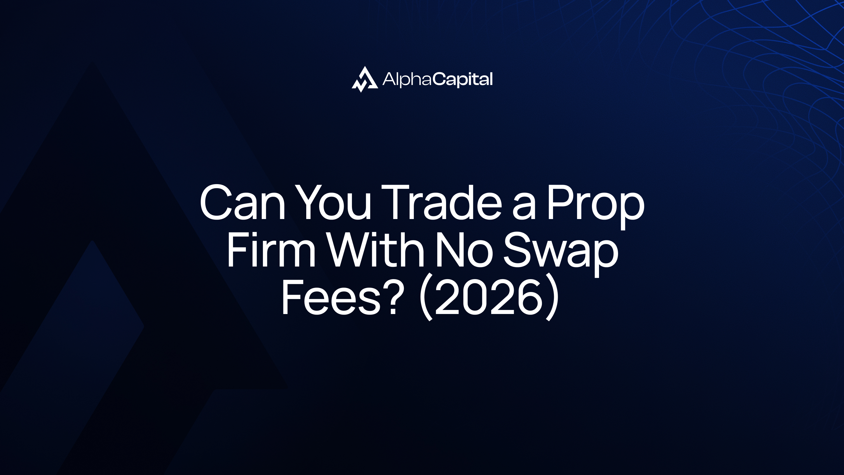 Can You Trade a Prop Firm With No Swap Fees? (2026)