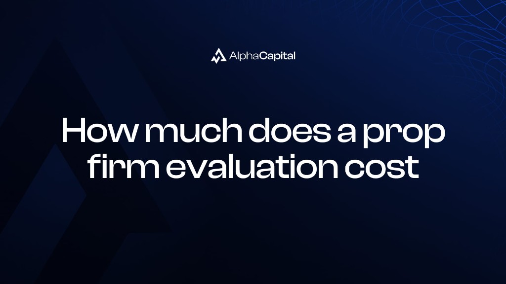 How much does a prop firm evaluation cost in 2026?