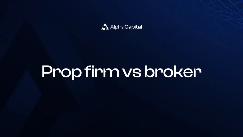 Prop firm vs broker explained for traders