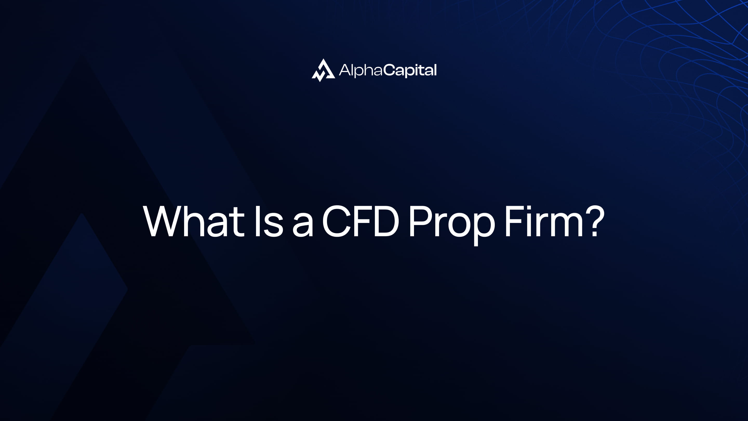 What is a CFD prop firm — Alpha Capital guide